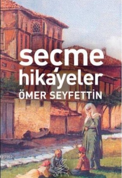 Seçme Hikayeler - Ömer Seyfettin