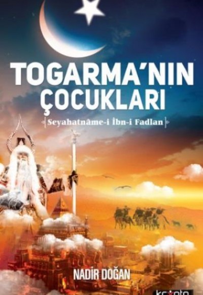 Togarmanın Çocukları Seyahatname i İbn i Fadlan