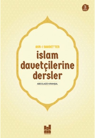 Asr-ı Saadet'ten İslam Davetçilerine Dersler