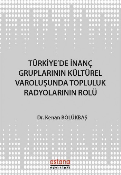 Türkiye'de İnanç Gruplarının Kültürel Varoluşunda Topluluk Radyolarının Rolü