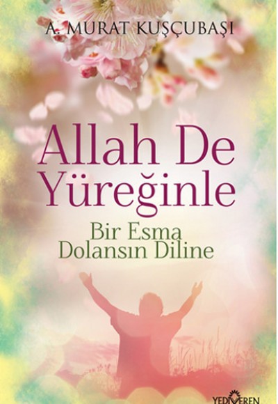 Allah De Yüreğinle