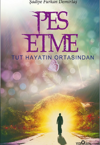 Pes Etme Tut Hayatın Ortasından
