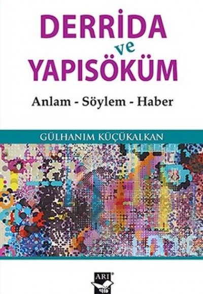 Derrida ve Yapısöküm Anlam - Söylem - Haber