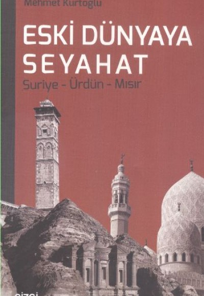 Eski Dünyaya Seyahat Suriye- Ürdün- Mısır