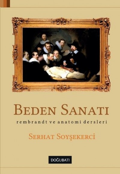 Beden Sanatı  Rembrant ve Anatomi Dersleri