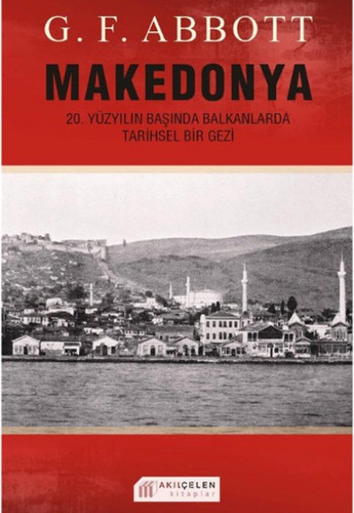 Makedonya: 20. Yüzyılın Başında Balkanlarda Tarihsel Bir Gezi