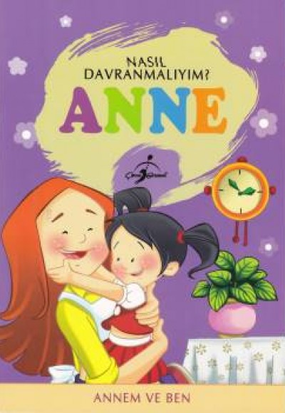 Nasıl Davranmalıyım Anne Annem ve Ben