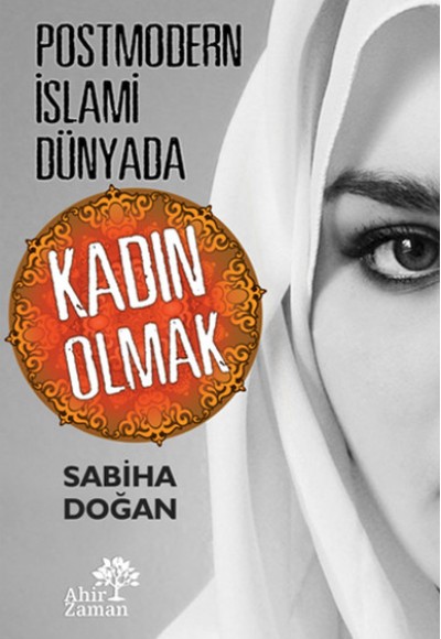 Postmodern İslami Dünyada Kadın Olmak