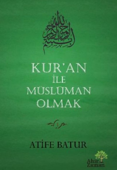 Kur'an ile Müslüman Olmak (Ciltli)