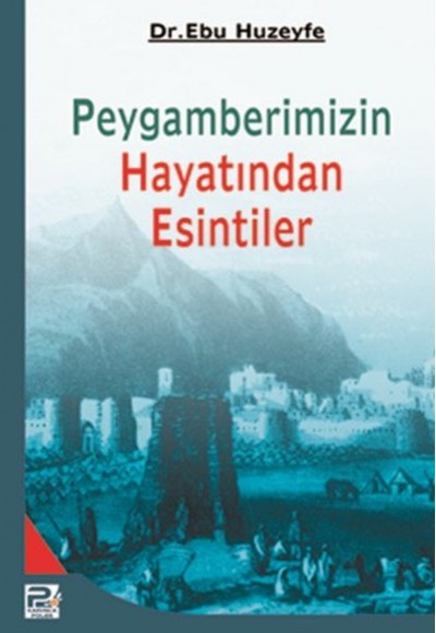 Peygamberimizin Hayatından Esintiler