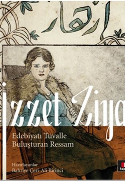 İzzet Ziya  Edebiyatı Tuvalle Buluşturan Ressam