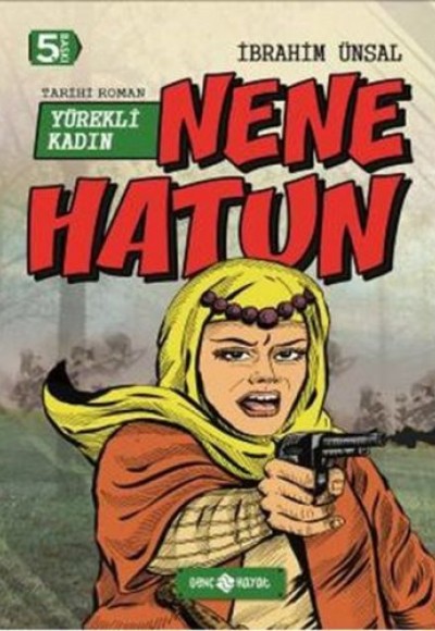 Tarihi Roman 4 - Yürekli Kadın Nene Hatun