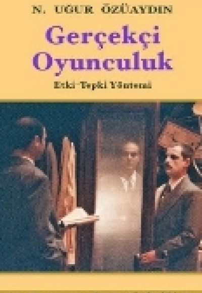 Gerçekçi Oyunculuk  Etki-Tepki Yöntemi