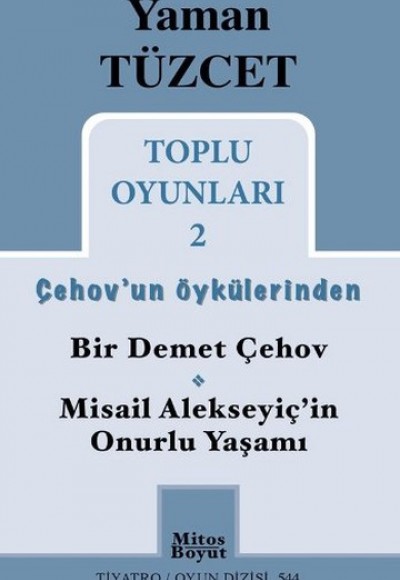 Toplu Oyunları 2 / Çehov'un Öykülerinden  Bir Demet Çehov-Misail Alekseyiç'in Onurlu Yaşamı