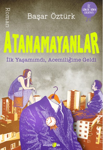 Atanamayanlar  İlk Yaşamımdı, Acemiliğime Geldi