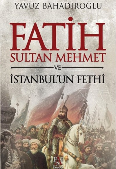 Fatih Sultan Mehmet ve İstanbul'un Fethi