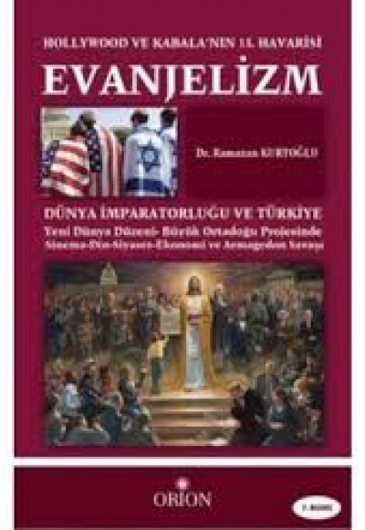 Evanjelizm - Hollywood ve Kabala'nın 13.Havarisi  Dünya İmparatorluğu ve Türkiye