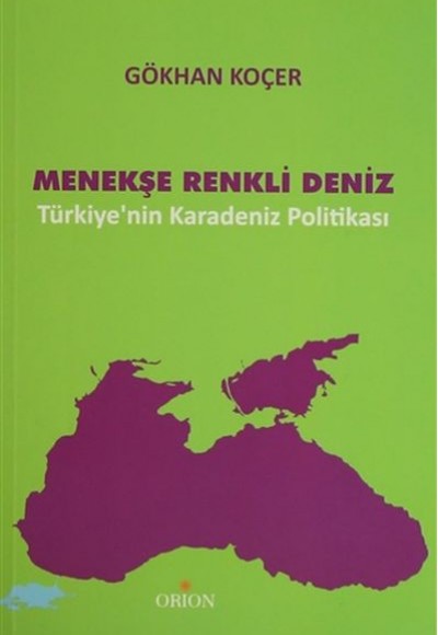 Menekşe Renkli Deniz  Türkiye'nin Karadeniz Politikası