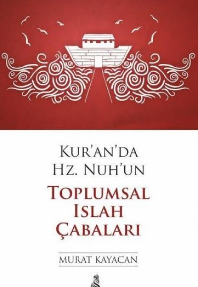 Kur’an’da Hz. Nuh’un Toplumsal Islah Çabaları