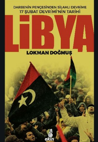 Libya  Darbenin Pençesinden Silahlı Devrime 17 Şubat Devriminin Tarihi