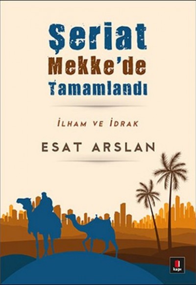 Şeriat Mekke'de Tamamladı  İlham ve İdrak