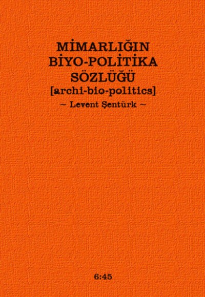 Mimarlığın Biyo-Politika Sözlüğü  Archi Bio-Politics