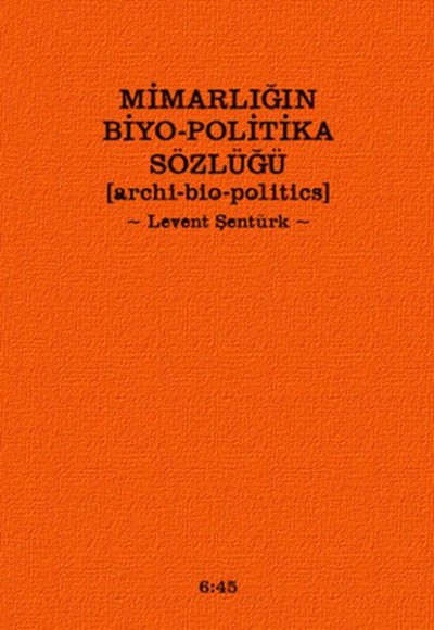 Mimarlığın Biyo-Politika Sözlüğü  Archi Bio-Politics