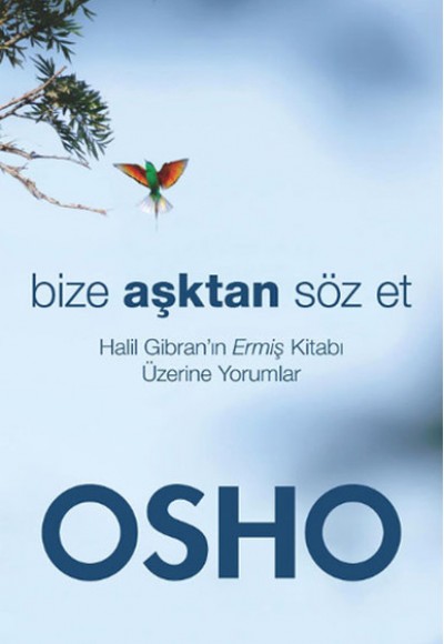 Bize Aşktan Söz Et  Halil Cibran'ın Ermiş Kitabı Üzerine Yorumlar