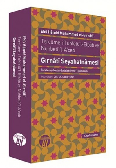 Tercüme-i Tuhfetü'l-Elbab ve Nuhbetü'l-A'cab/ Gırnati Seyahatnamesi