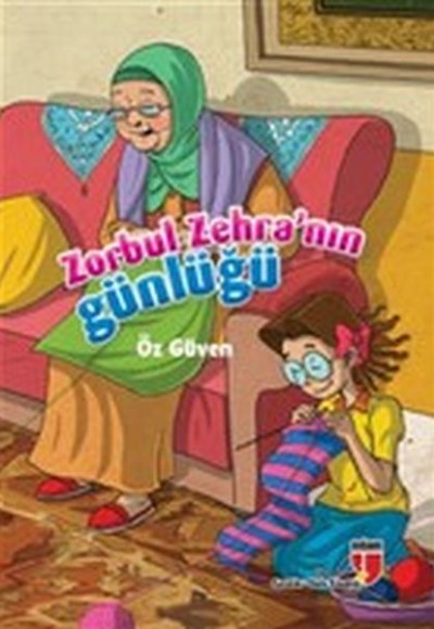 Öz Güven / Zorbul Zehra'nın Günlüğü