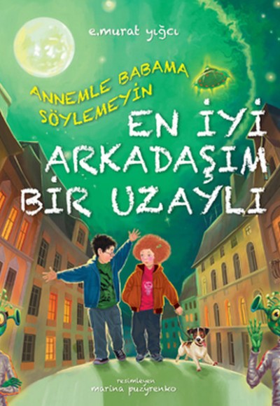 Annemle Babama Söylemeyin En İyi Arkadaşım Bir Uzaylı