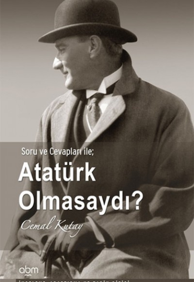 Atatürk Olmasaydı