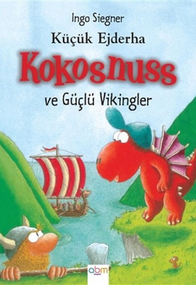 Küçük Ejderha Kokosnuss ve Güçlü Vikingler (Ciltli)