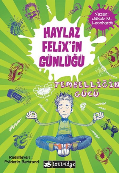 Haylaz Felix'in Günlüğü / Tembelliğin Gücü