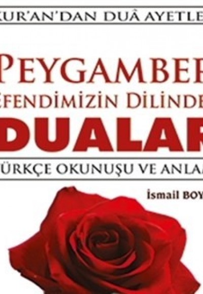 Peygamber Efendimizin Dilinden Dualar - Türkçe Okunuşu ve Anlamı