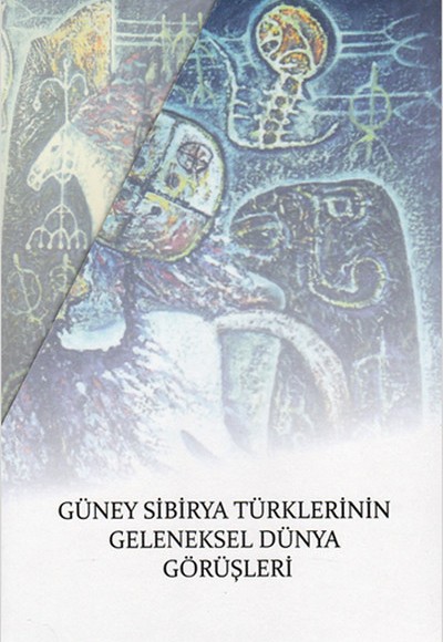 Güney Sibirya Türklerinin Geleneksel Dünya Görüşleri (3 Cilt Takım)