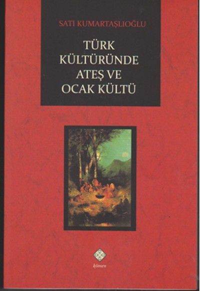 Türk Kültüründe Ateş ve Ocak Kültü