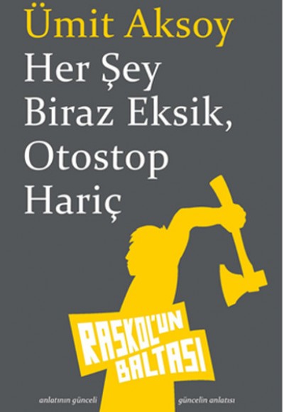 Her Şey Biraz Eksik, Otostop Hariç