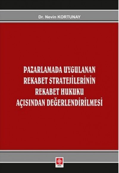 Pazarlamada Uygulanan Rekabet Stratejilerinin Rekabet Hukuku Açısından Değerlendirlmesi