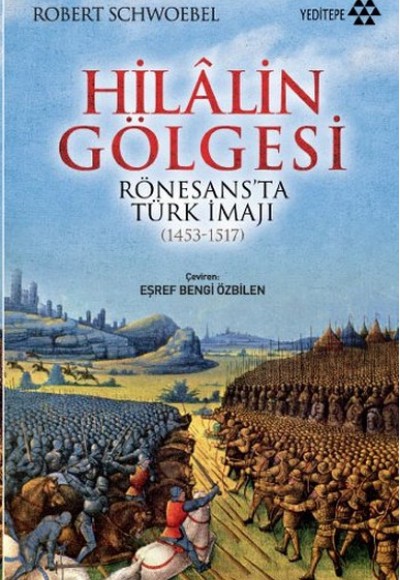 Hilalin Gölgesi Rönesansta Türk İmajı (1453-1517)