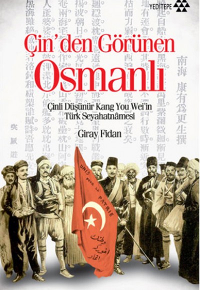 Çin'den Görünen Osmanlı  Çinli Düşünür Kang You Wei'in Türk Seyahatnamesi