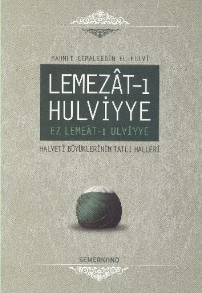 Lemezat-ı Hulviyye / Ez Lemeat-ı Ulviyye  Halveti Büyüklerinin Tatlı Halleri (Ciltli)