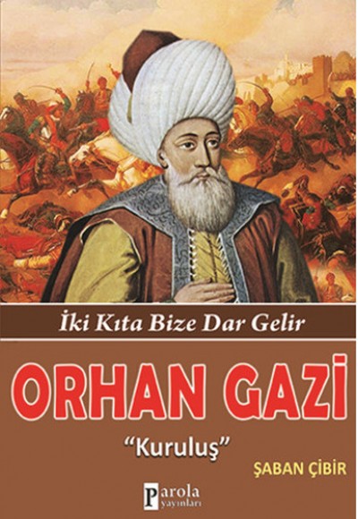 Orhan Gazi  İki Kıta Bize Dar Gelir - Kuruluş