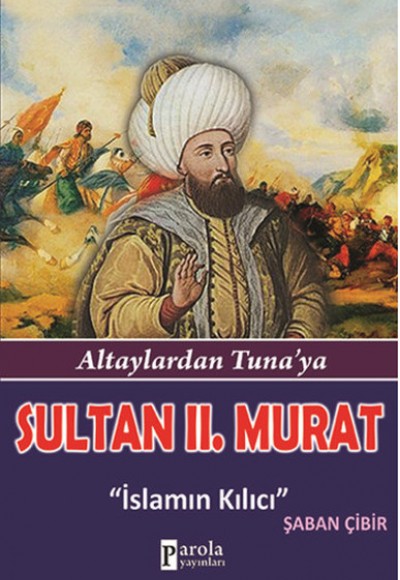 Sultan II.Murat  Altaylardan Tuna'ya - İslamın Kılıcı
