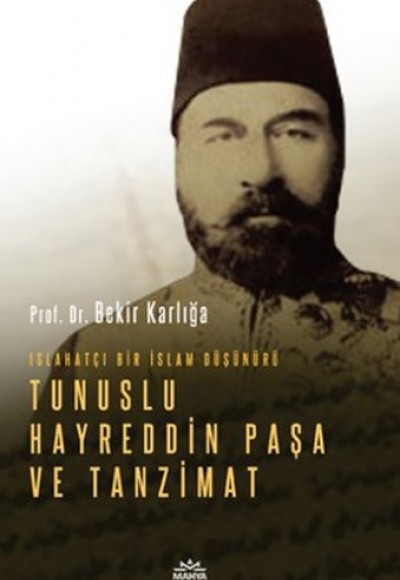 Islahatçı Bir İslam Düşünürü Tunuslu Hayreddin Paşa ve Tanzimat