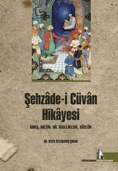 Şehzade-i Cüvan Hikayesi  Giriş, Metin, Dil Özellikleri, Sözlük