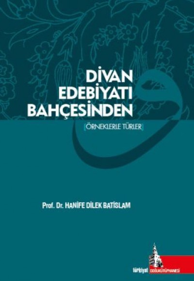 Divan Edebiyatı Bahçesinden (Örneklerle Türler)