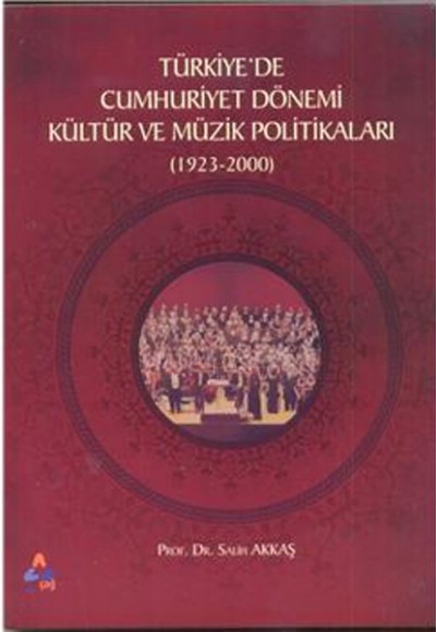 Türkiyede Cumhuriyet Dönemi Kültür ve Müzik Politikaları (1923-2000)