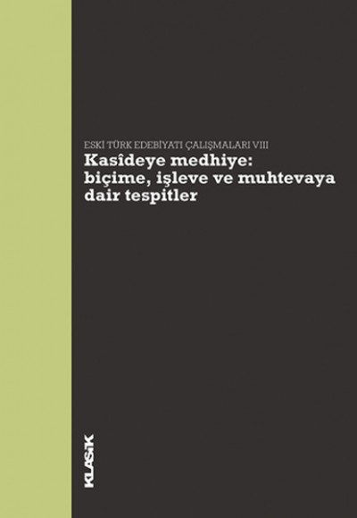 Kasideye Medhiye: Biçime, İşleve ve Muhtevaya Dair Tespitler  Eski Türk Edebiyatı Çalışmaları VI