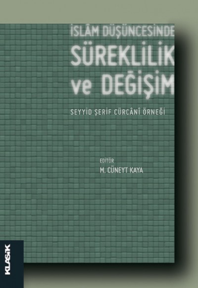 İslam Düşüncesinde Süreklilik ve Değişim  Seyyid Şerif Cürcani Örneği